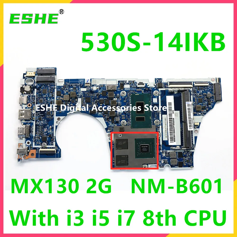 

NMB601 NM-B601 For Lenovo 530S-14IKB Laptop Motherboard With i3 i5 i7 8th Gen CPU M130 V2G GPU 5B20R12099 5B20R12018 5B20R08597