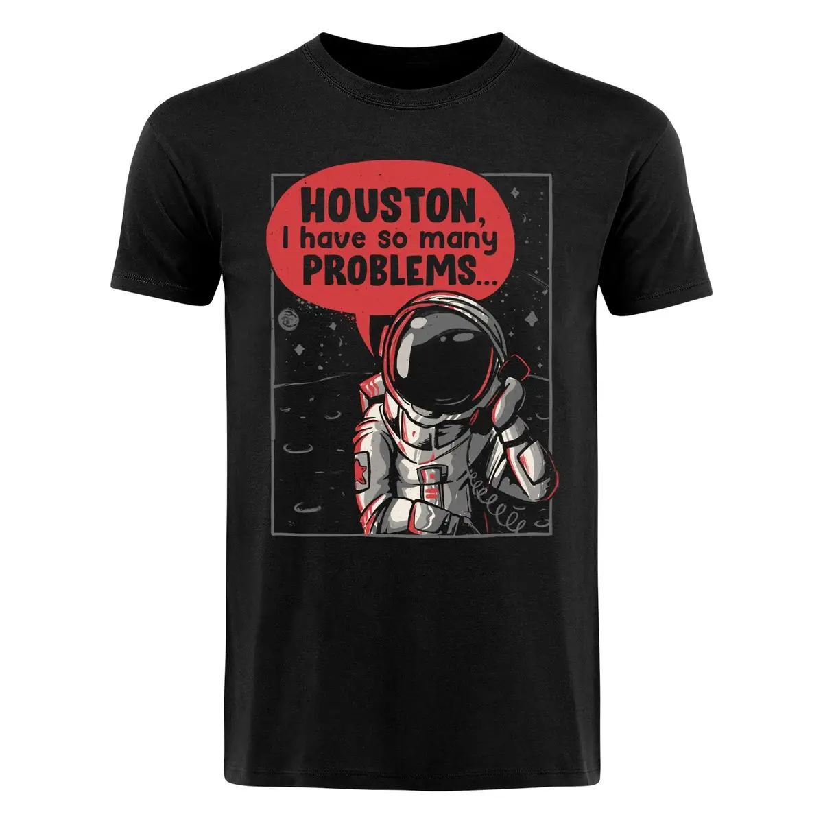 Houston I Have So Many Problems Graphic T-Shirt Cotton Men Women Streetwear Tee