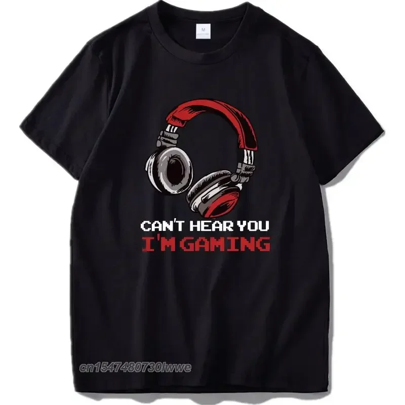 Eu Size 100% Cotton Can't Hear You I'm Gaming - Gamer Assertion Gift Idea T-Shirt High Quality Soft Tops Tee