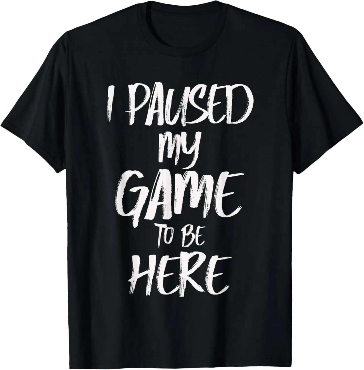 I Paused My Game To Be Here You_re Welcome Retro Gamer Gift Unisex T-Shirt