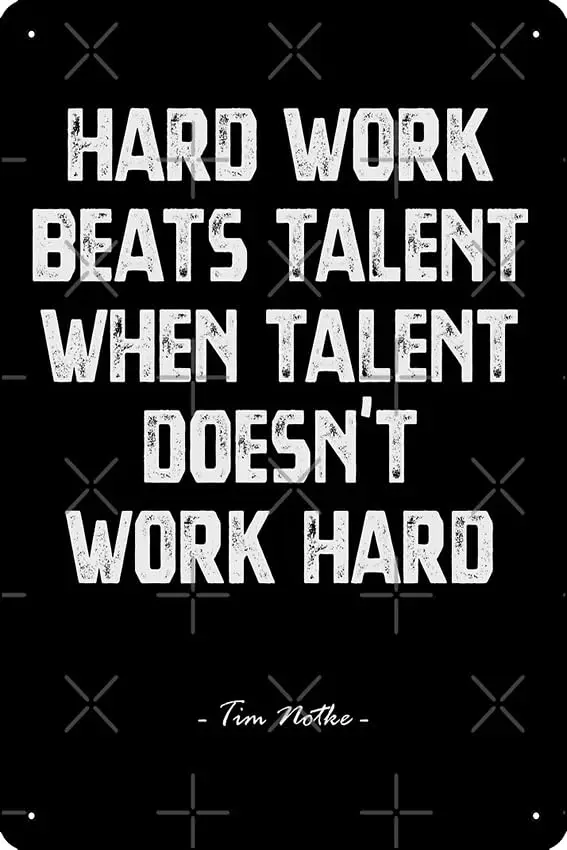 Tim Notkes quote - Hard Work Beats Talent Art Print Metal Tin Sign 12 X 8 Inch Funny Man Cave Home Office Bar Decor