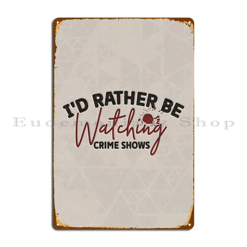 Id Rather Be Watching Metal Plaque Poster Iron Club Kitchen Party Living Room Tin Sign Poster