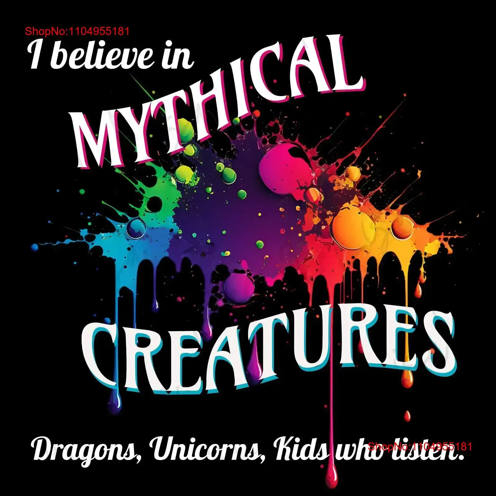 

I believe in mythical creatures Dragons Unicorns and Kids who Listen Funny mom shirt Toddler vintage Washed Slightly Casual