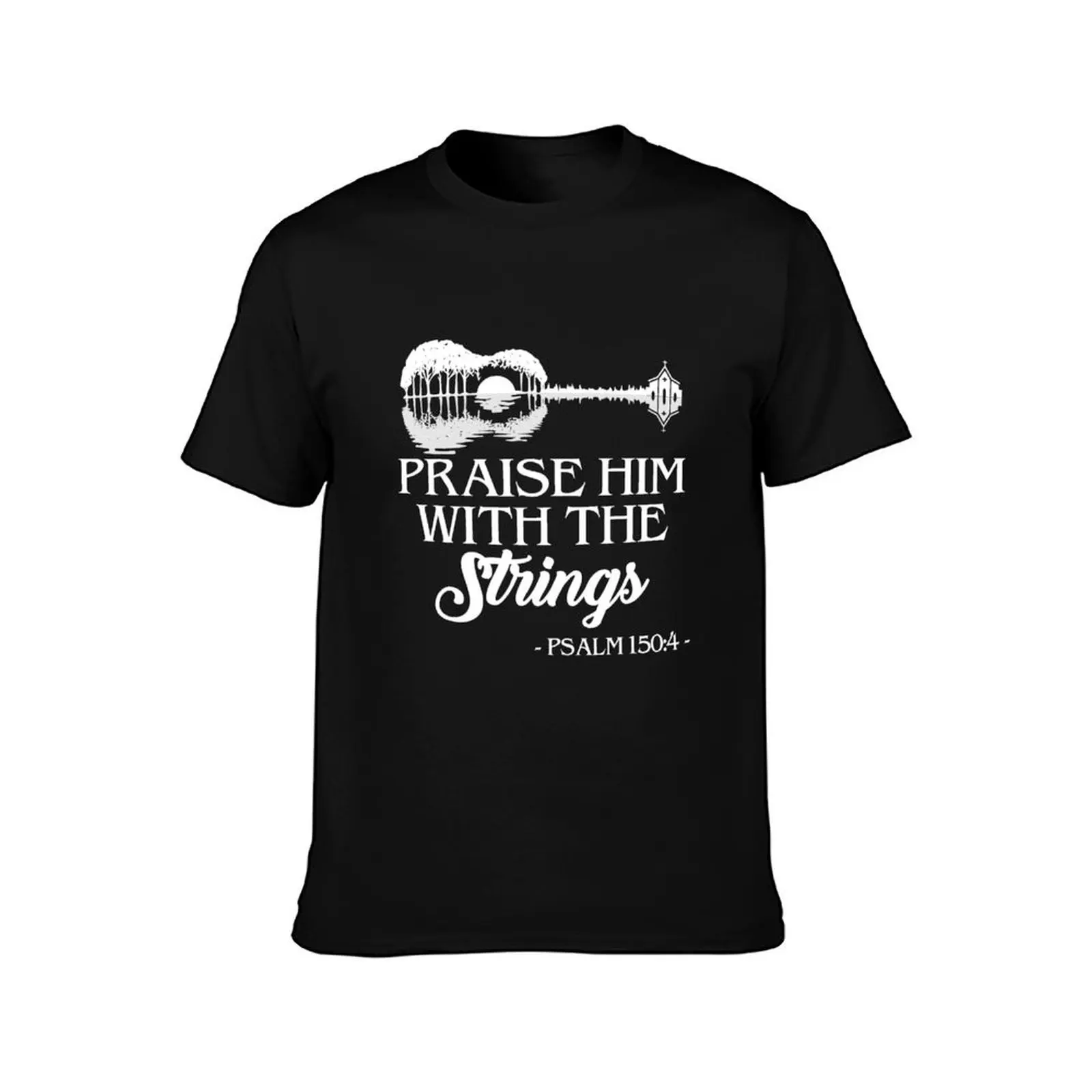PRAISE HIM WITH THE STRINGS PSALM 150:4 T-Shirt Comfortable Work Wear Tee