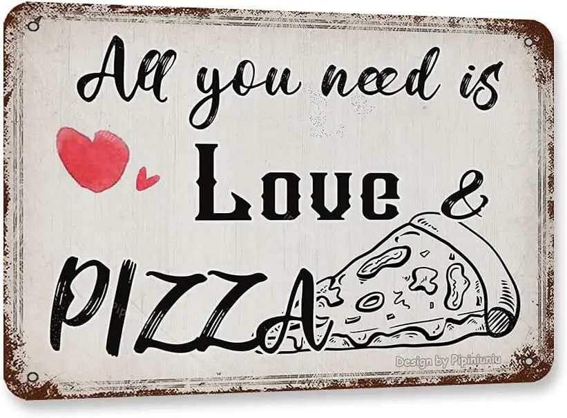 All You Need Is Love And Pizza Vintage Look 8X12 Inch Metal Decoration Crafts Sign for Home Kitchen Room Garden Farmhosue Funny