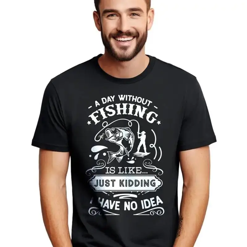 A day without just is wasted Funny fishing t shirt for men Prin