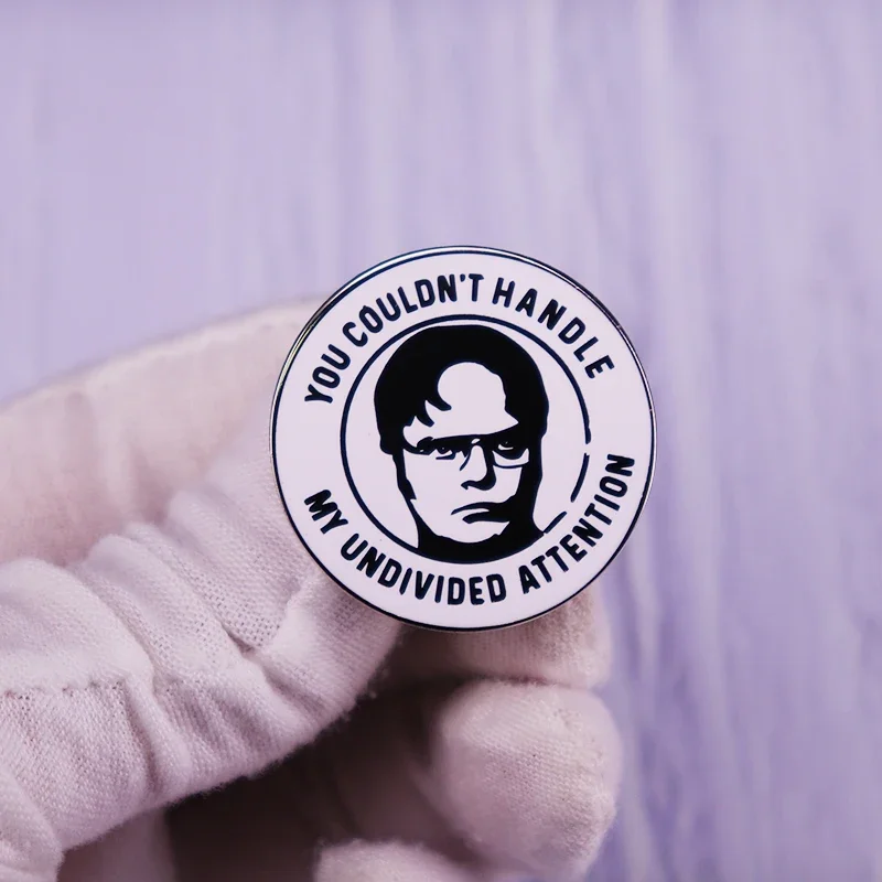 You Couldn't Handle My Undivided Attention Pin The Office Dwight Schrute Quotes Brooch Badge Funny Comedy TV Show jewelry