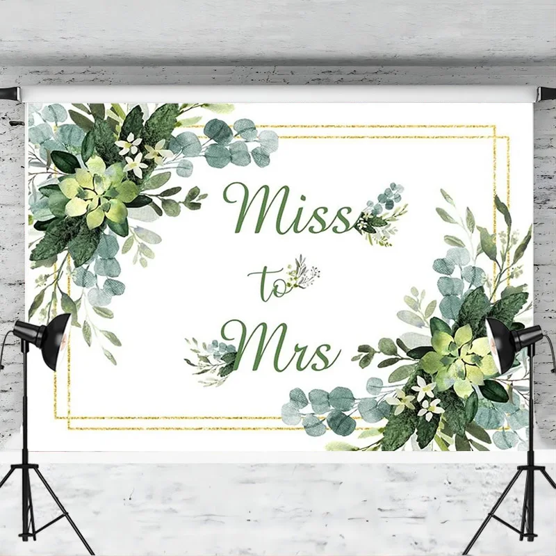 Miss to Mrs Backdrop Green Leaves Floral Photography Background Wedding Bride to Be Engagement Bridal Shower Party Decorations