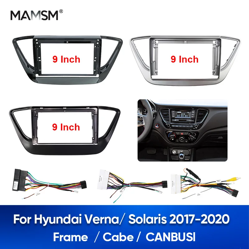 MAMSM For HYUNDAI VERNA SOLARIS 2017-2020 9Inch 2Din Car Stereo Auto Radio DVD Panel Facia Frame Trim Cable Harness Acessories