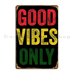 Good Vibes Only Reggae Ras Metal Plaque Poster Wall Cave Iron Garage Club Party Designing Tin Sign Poster