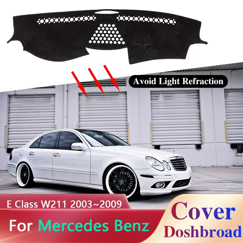 

Коврик для приборной панели автомобиля, коврик для Mercedes Benz E Class W211 55 AMG E320 E400 E220 2003 ~ 2009, накладки, солнцезащитные подушки, аксессуары