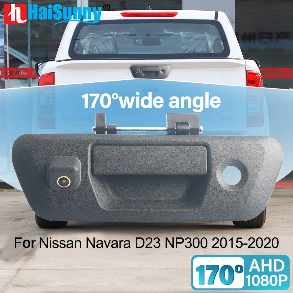 170° HD 1080P Rear View Camera For Nissan Navara D23 NP300 2015 2016 2017 2018 2019 2020 Pickup Truck Tailgate Handle