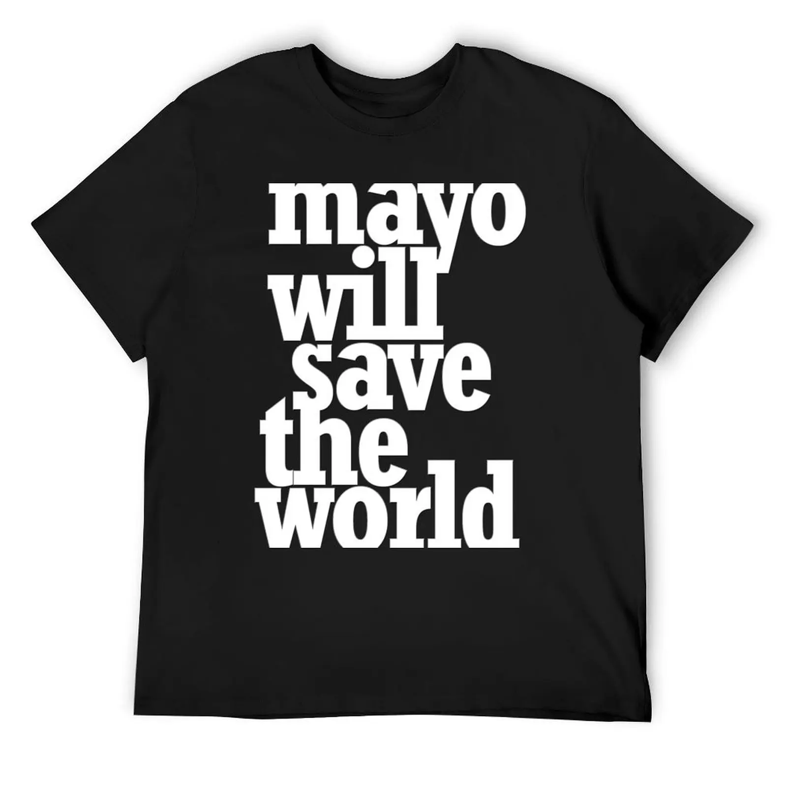 

Mayo Will Save the World T-Shirt blanks clothes plain valentines boutique clothes mens t shirts pack
