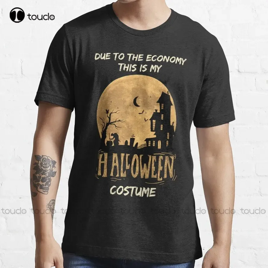 Due To The Economy This Is My Halloween Costume - Funny Halloween T-Shirt Womens Shirt O-Neck Streetwear Oversized Xs-5Xl Unisex