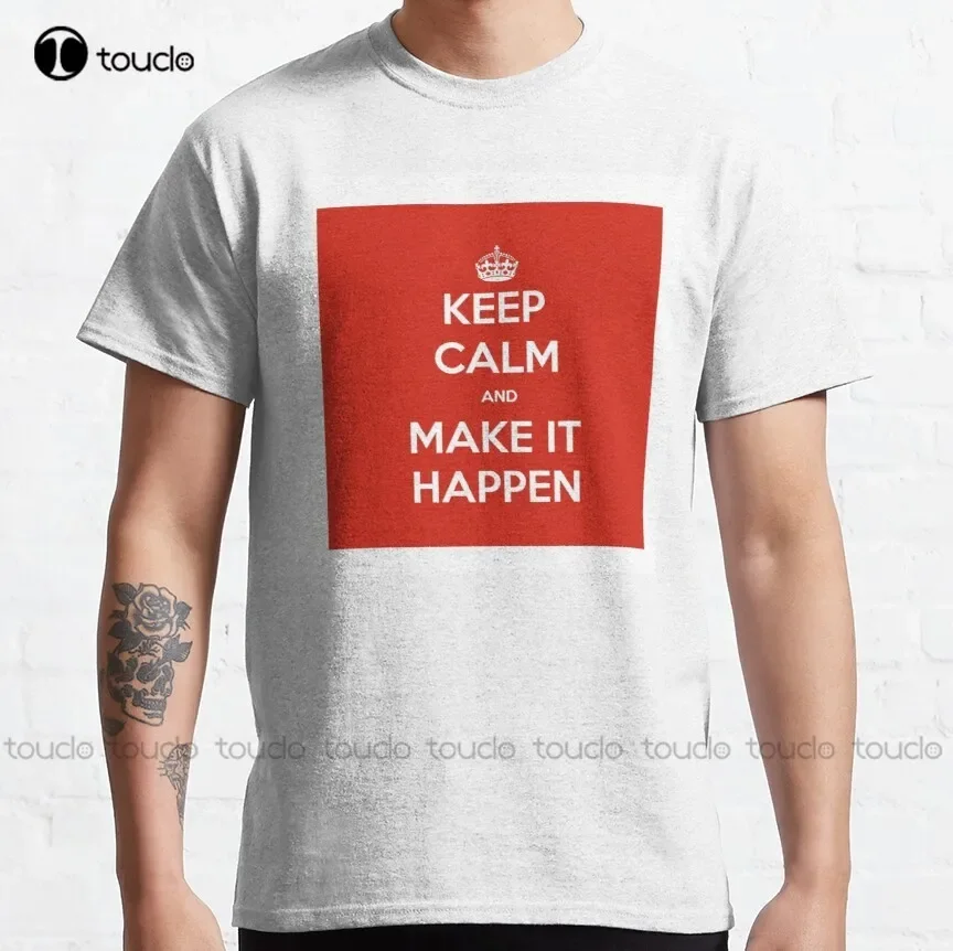 Keep Calm And Look At Me  Classic T-Shirt Shirt Men Tee T Shirts Custom Unisex Tee Digital Printing Breathable Cotton Retro Tee