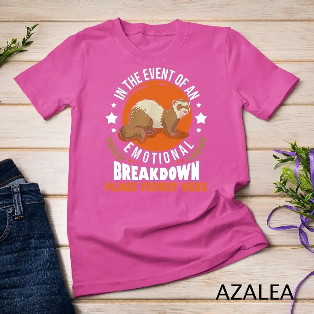 In The Event Of Emotional Breakdown Place Ferret Here Unisex T-shirt