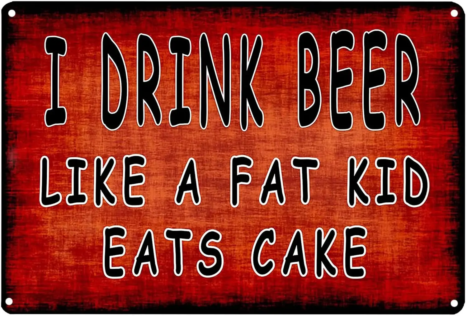 Металлическая табличка Оловянные знаки I Drink Beer Like a Fat Kid Eats Cake Классический плакат Ретро Настенное искусство Железная пластина Настенный декор Лучший подарок для
