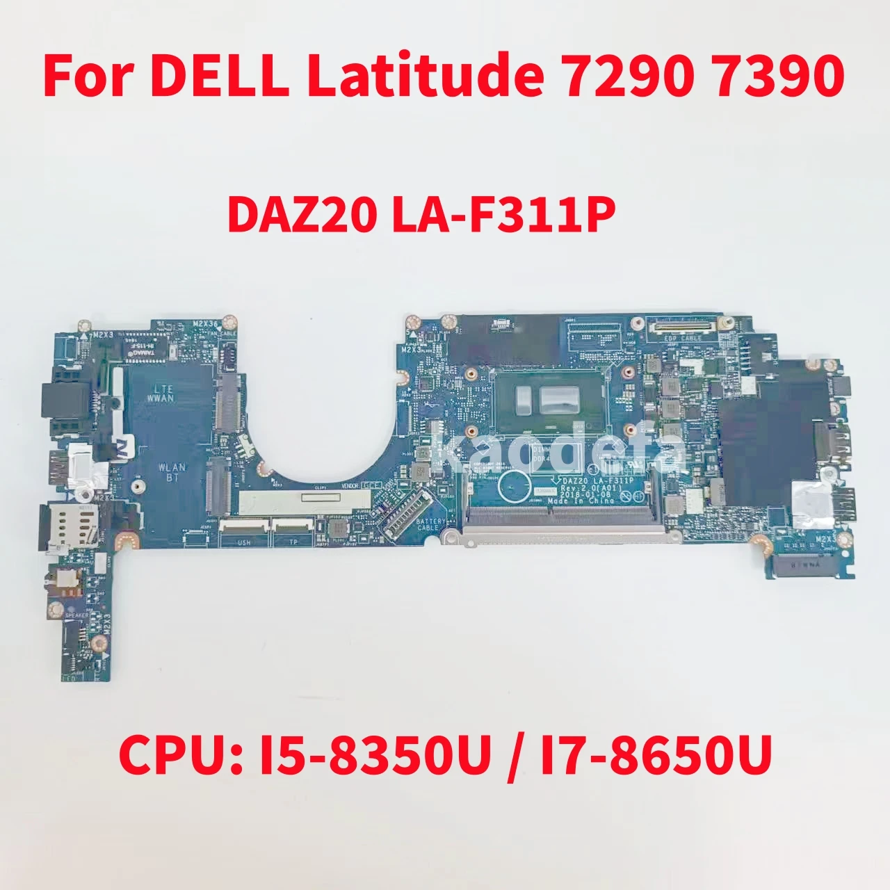 

DAZ20 LA-F311P Mainboard For DELL Latitude 7290 7390 Laptop Motherboard CPU: I5-8350U I7-8650U CN-0RMD5P CN-02D68W 100% Test OK