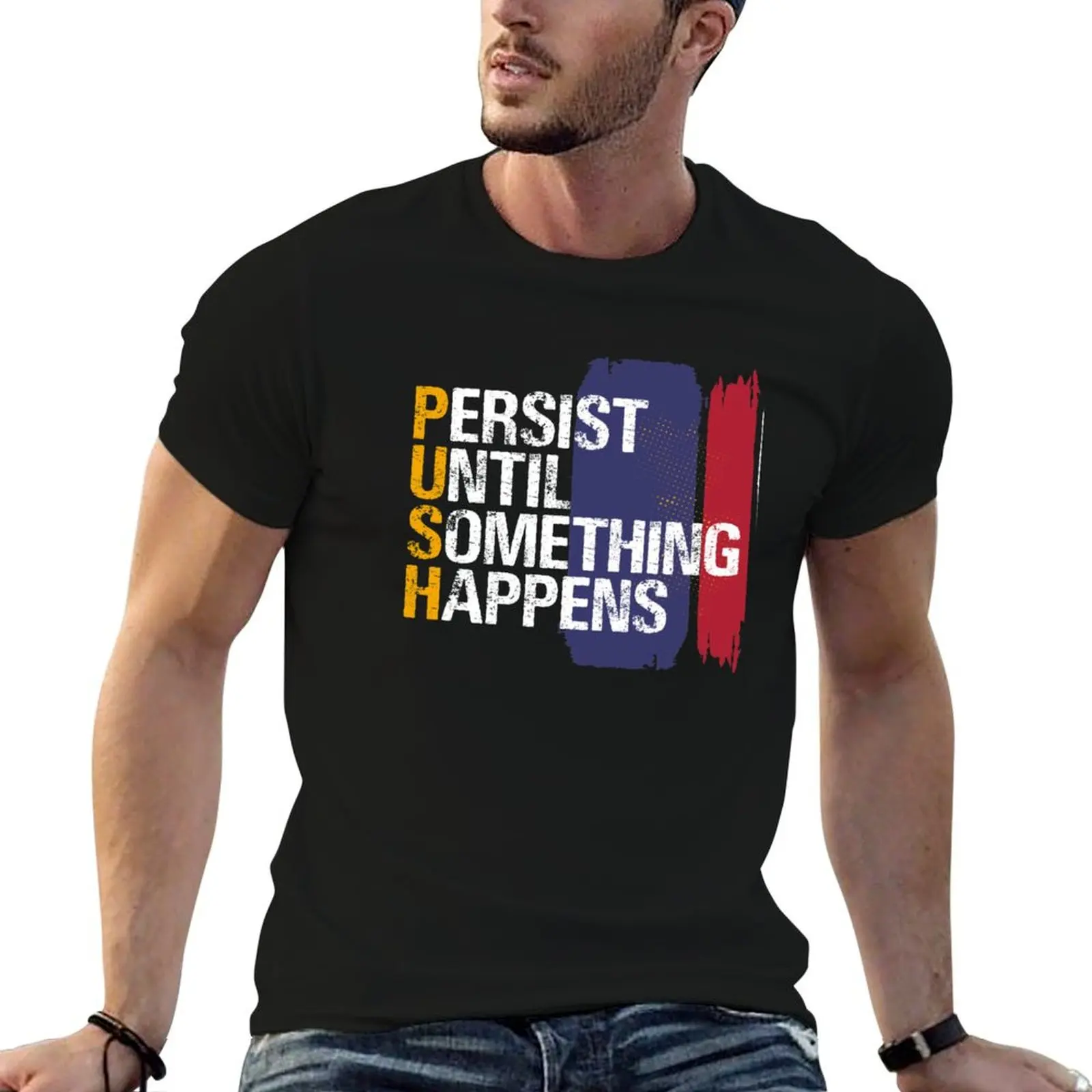 Persist Until Something Happens - Crossfit Jerk Fitness T-Shirt graphic tee shirt graphic t shirt vintage t shirts men