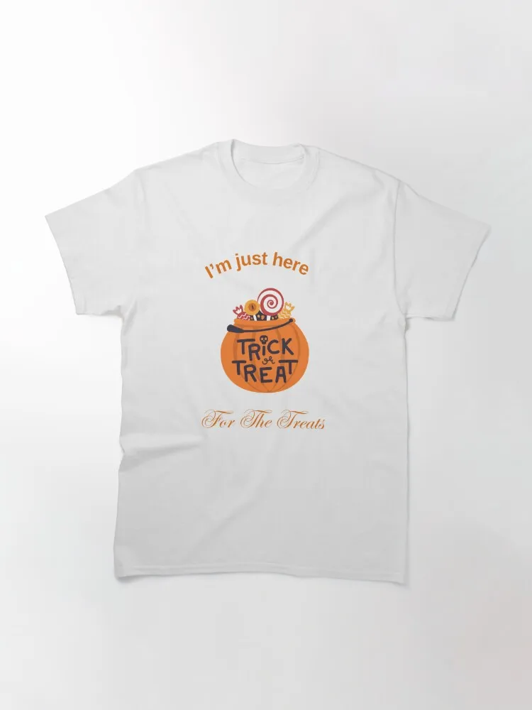 I'm Just Here For The Treats Classic T-Shirt  Prevalent Leisure Cotton  Tees