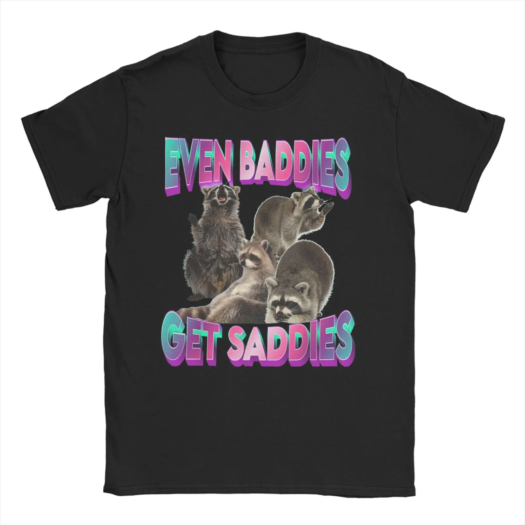 

Мужская и женская футболка с принтом Even Baddies Get Saddies Raccoon, забавная футболка с мемами, футболки из 100% хлопка, одежда