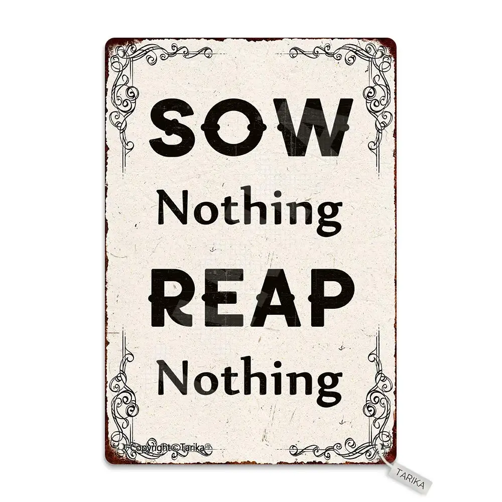 Sow Nothing, Reap Nothing Metal 20X30 cm Vintage Look Decoration Crafts Sign for Home Kitchen Bathroom Farm Garden Garage Inspir