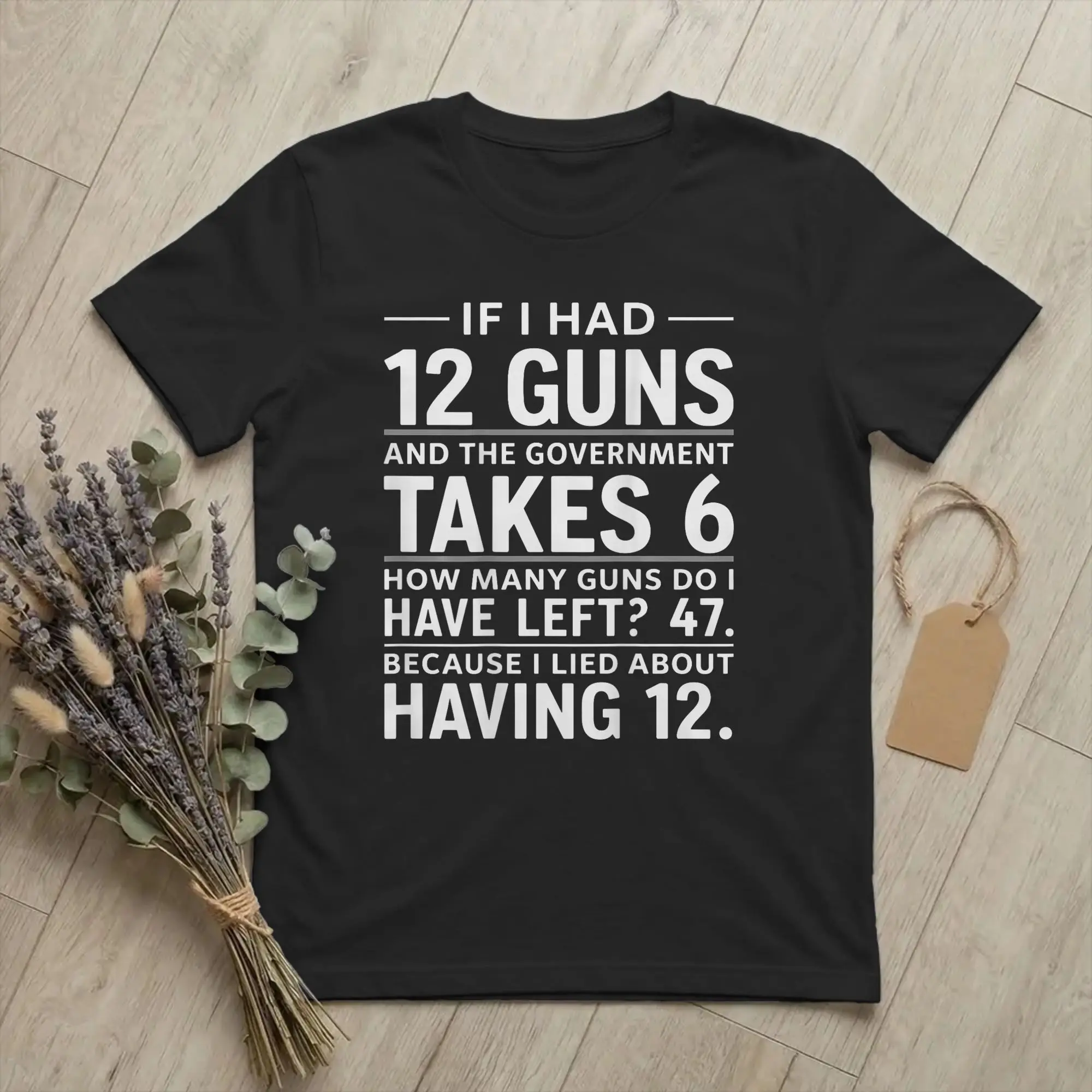Funny If I Had 12 Guns Funny Math T-Shirt Men Round Collar Cotton T Shirt Second Amendment Short Sleeve Tee Shirt Gift Clothing