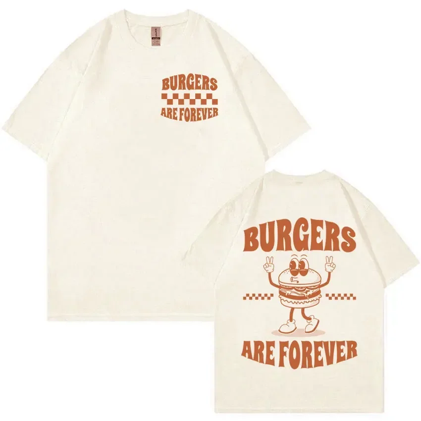 Burger Are Forever Funny Meme T Shirt Men Women Tops Cartoon Retro Harajuku T-shirts 100% Cotton Oversized T-shirt Cute Clothing