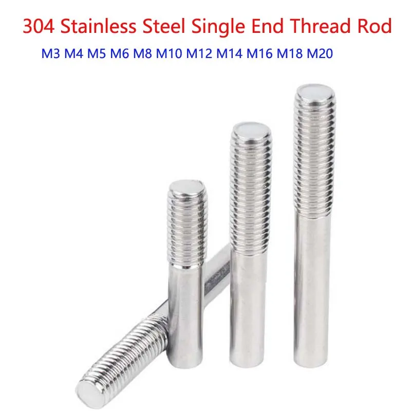 Single End Thread Rod 304Stainless Steel Single-Head Threaded Rod / Screw / Bolt / Round Stud M3 M4 M5 M6 M8 M10 M12 M14 M16~M20