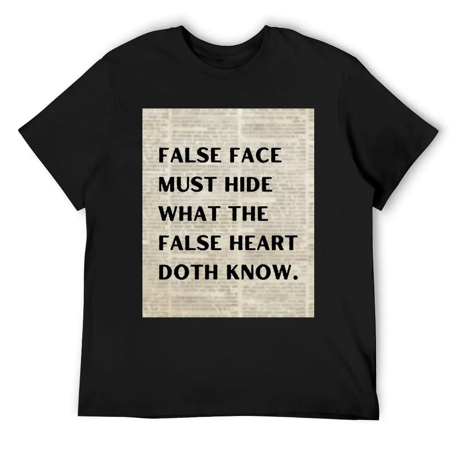 Shakespeare Quote From Macbeth False face must hide what the false heart doth know. T-Shirt