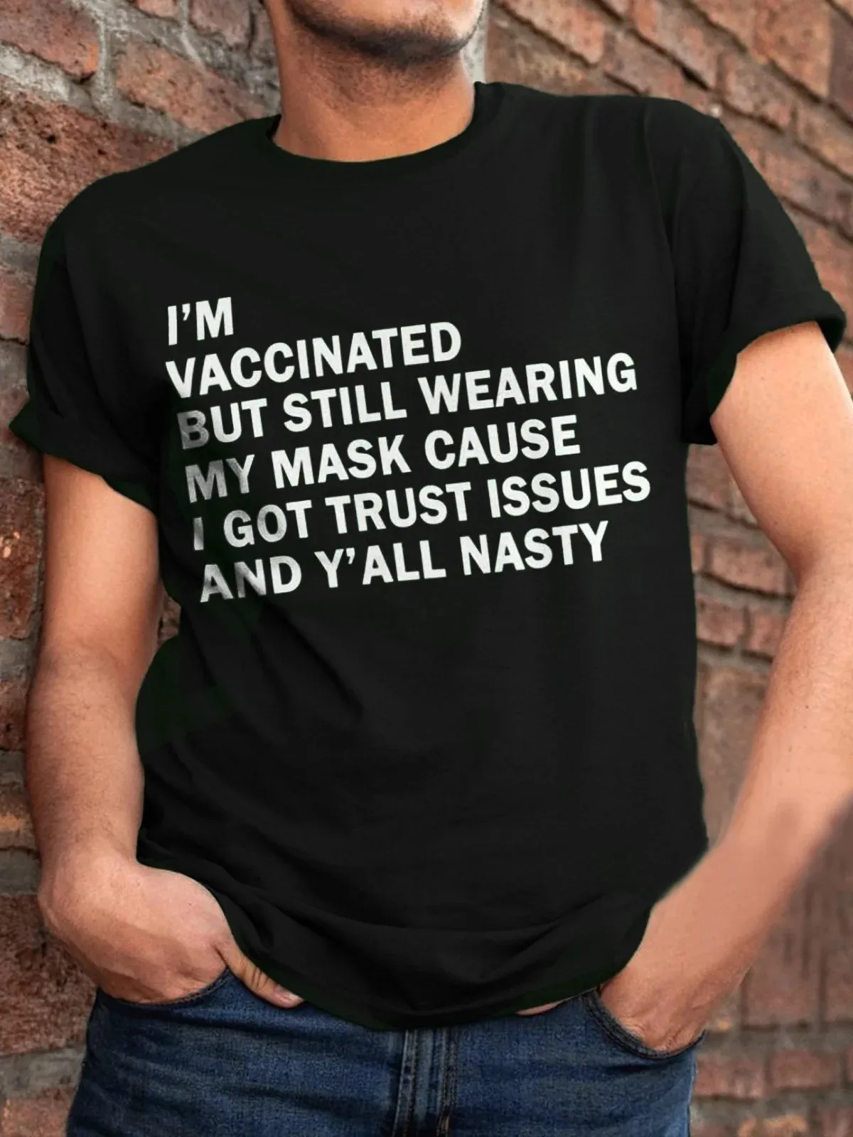 

I’m vaccinated but still wearing my mask cause i got trust issues and y’all nasty Short Sleeve Cotton Short Sleeve T-Shirt