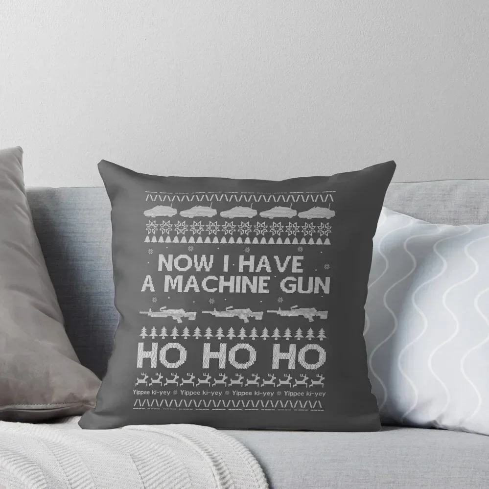 

NOW I HAVE A MACHINE GUN - DIE HARD Throw Pillow Decorative pillow case Decorative Cushions For Luxury Sofa Cushion Child pillow