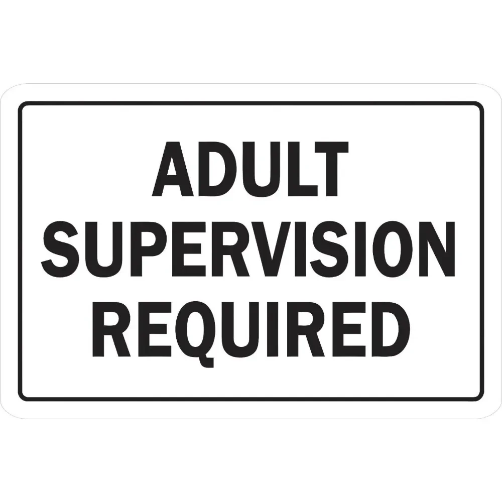 

ADULT SUPERVISION REQUIRED Aluminum Metal Novelty Sign