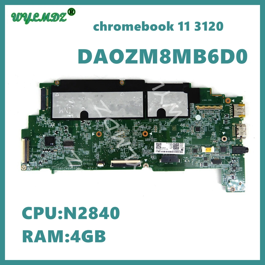 

DA0ZM8MB6D0 with N2840 CPU 4GB-RAM Mainboard For Dell Chromebook 11 3120 Laptop Motherboard CN- 0H4WJ5 100% Tested OK