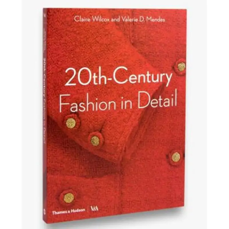 20THCENTURY FASHION IN DETAIL Claire Wilcox Thames And Hudson Ltd 9780500294109 Book