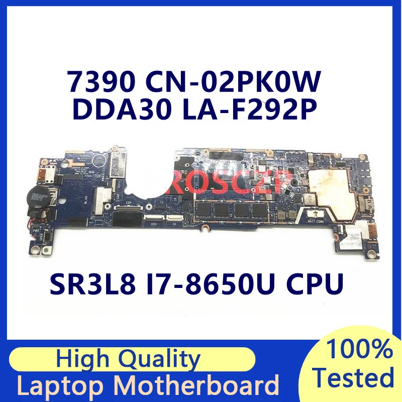 

CN-02PK0W 02PK0W 2PK0W Mainboard For Latitude 7390 Laptop Motherboard With SR3L8 I7-8650U CPU DDA30 LA-F292P 100% Working Well