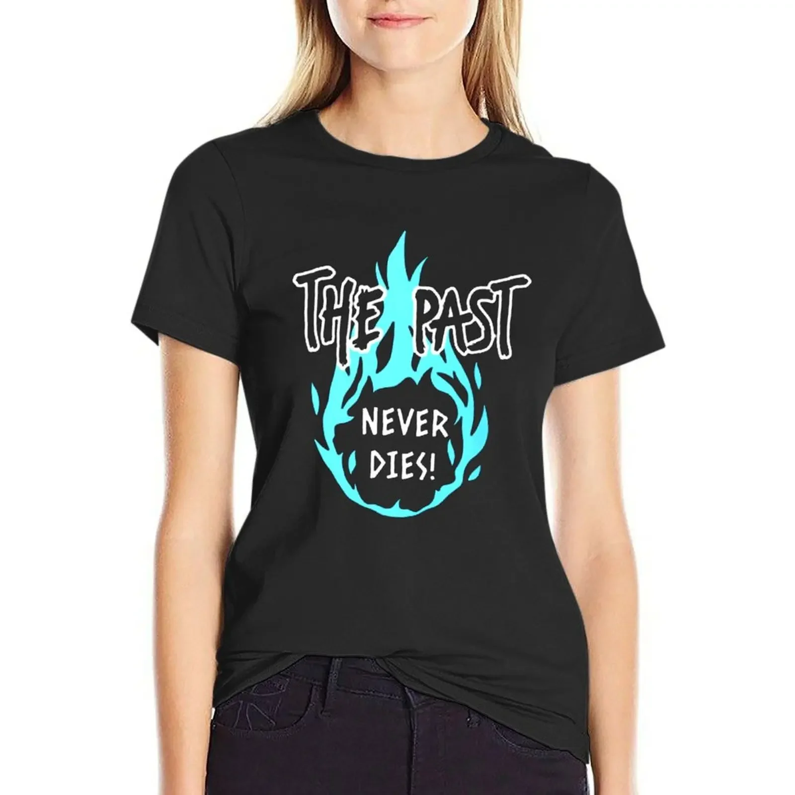 The past never dies dabi anime T-Shirt Aesthetic clothing cute clothes vintage clothes summer clothes Woman clothing