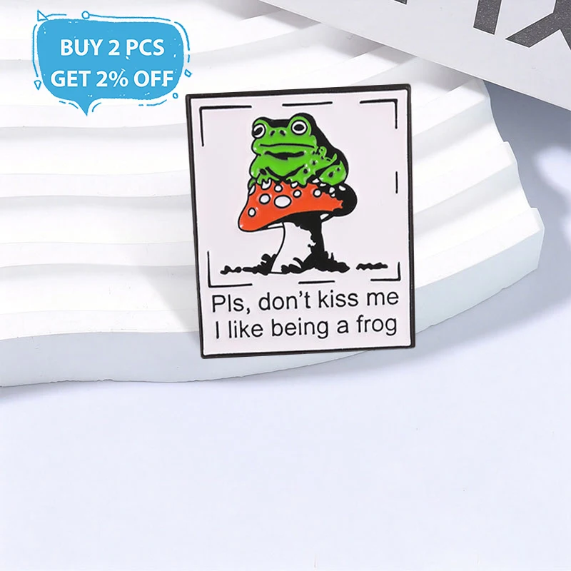 Frog Mushroom Badge Pls Don't Kiss Me I Like Being A Frog Enamel Pins Fashion Lapel Metal Brooches Backpack Clothes Jewelry Gift view 2