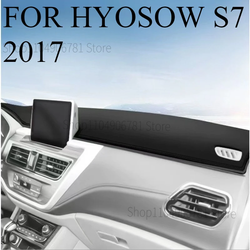 FOR HYOSOW S7 2017  Car Dash Mat Dashmat Dashboard  Cover Sun Shade Dash Board Cover Carpet  Accessories