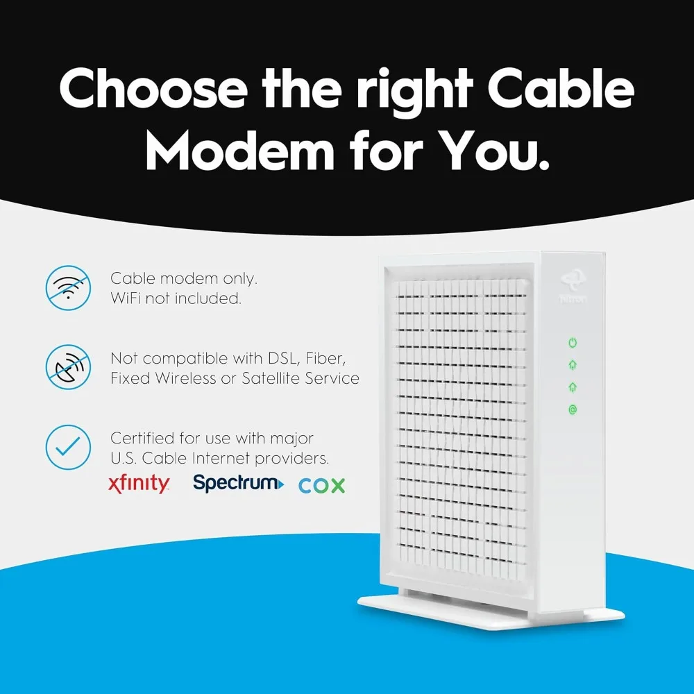 3.1 مودم |   أقصى سرعات الإنترنت بسرعة 2.5 جيجابت في الثانية |   معتمد مع Xfinity، Charter Spectrum، Cox |   2.