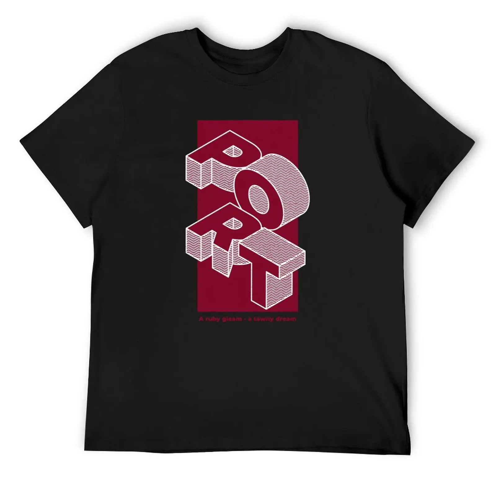 PORT Wine - A ruby gleam, a tawny dream - Funny T-Shirt street wear Aesthetic clothing anime stuff mens graphic t-shirts