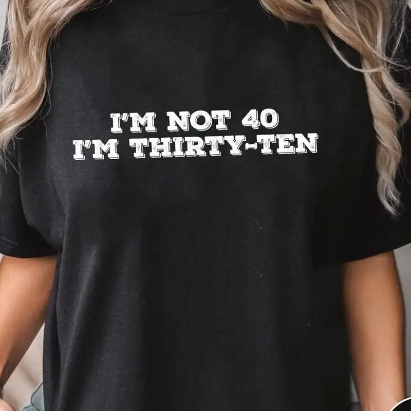Im Not 40 Im Thirty Ten Personalized T-Shirt