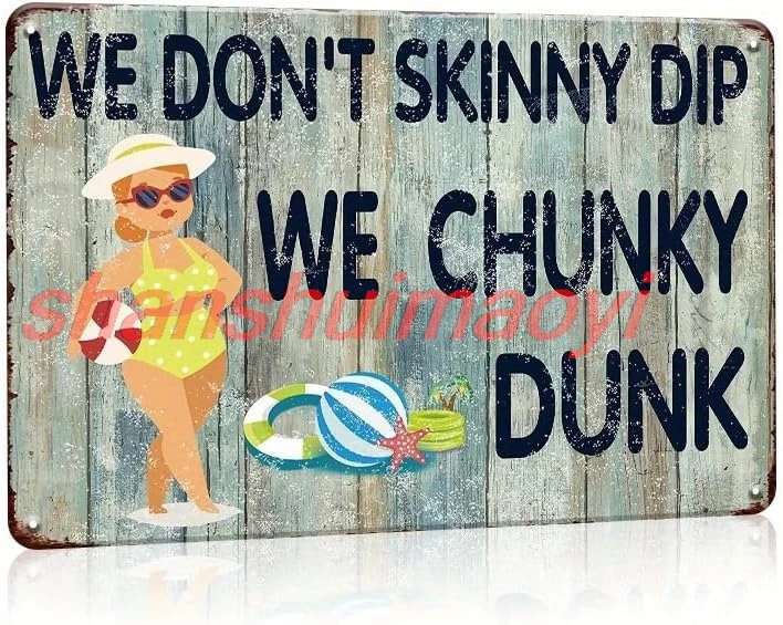 Funny Tin Sign We Don't Skinny Dip We Chunky - Humorous Metal Wall Decoration for Home, Backyard, or Pool - 8x12inch sign