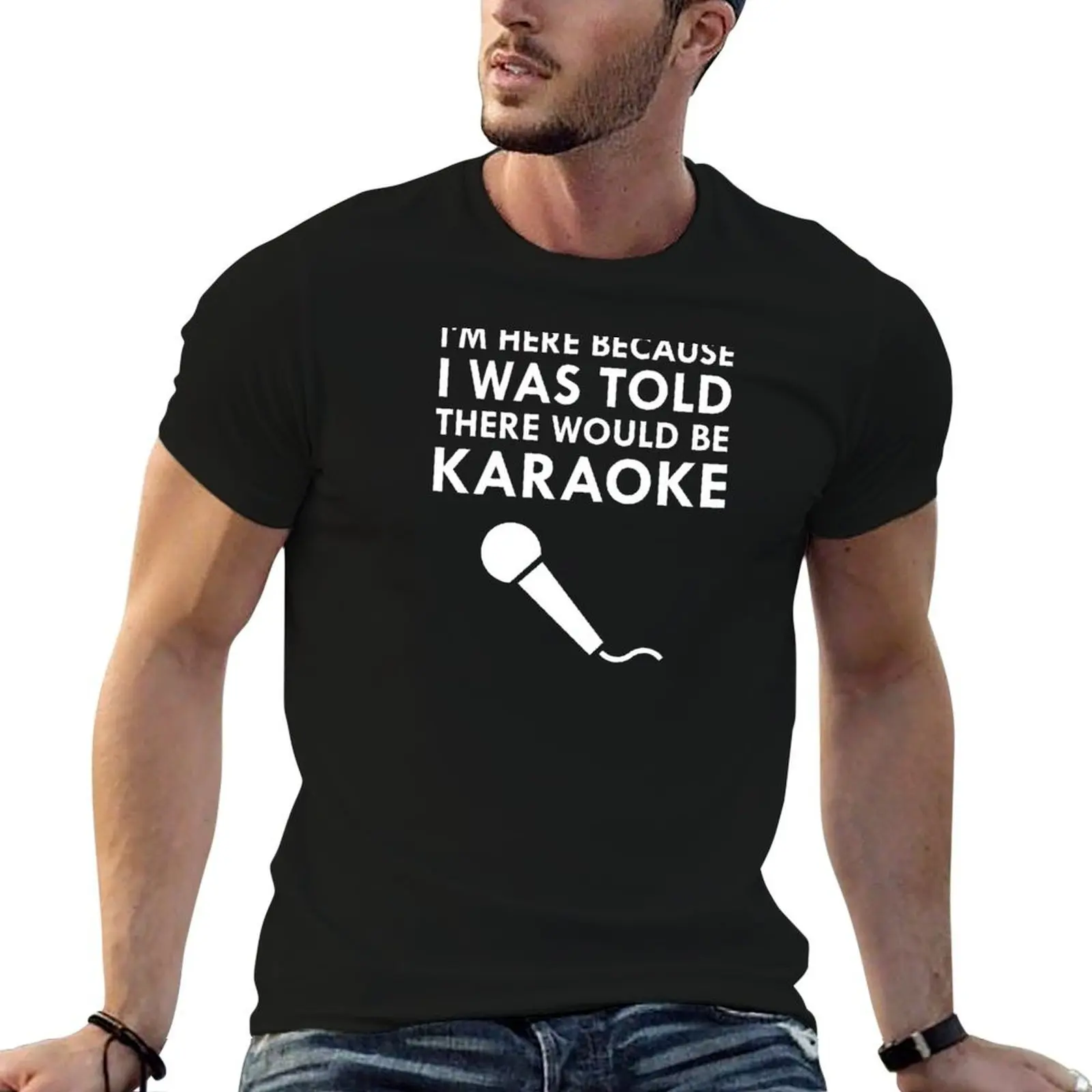 

I Was Told There Would Be Karaoke T-Shirt man t shirts high quality luxury brand t shirts for man cotton soft T-Shirt