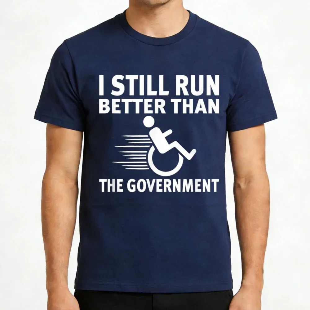 I Still Run Better Than The Government Men T-Shirt Cotton Casual Graphic Tee Funny Statement Shirt Gift for Him Fashion Tops