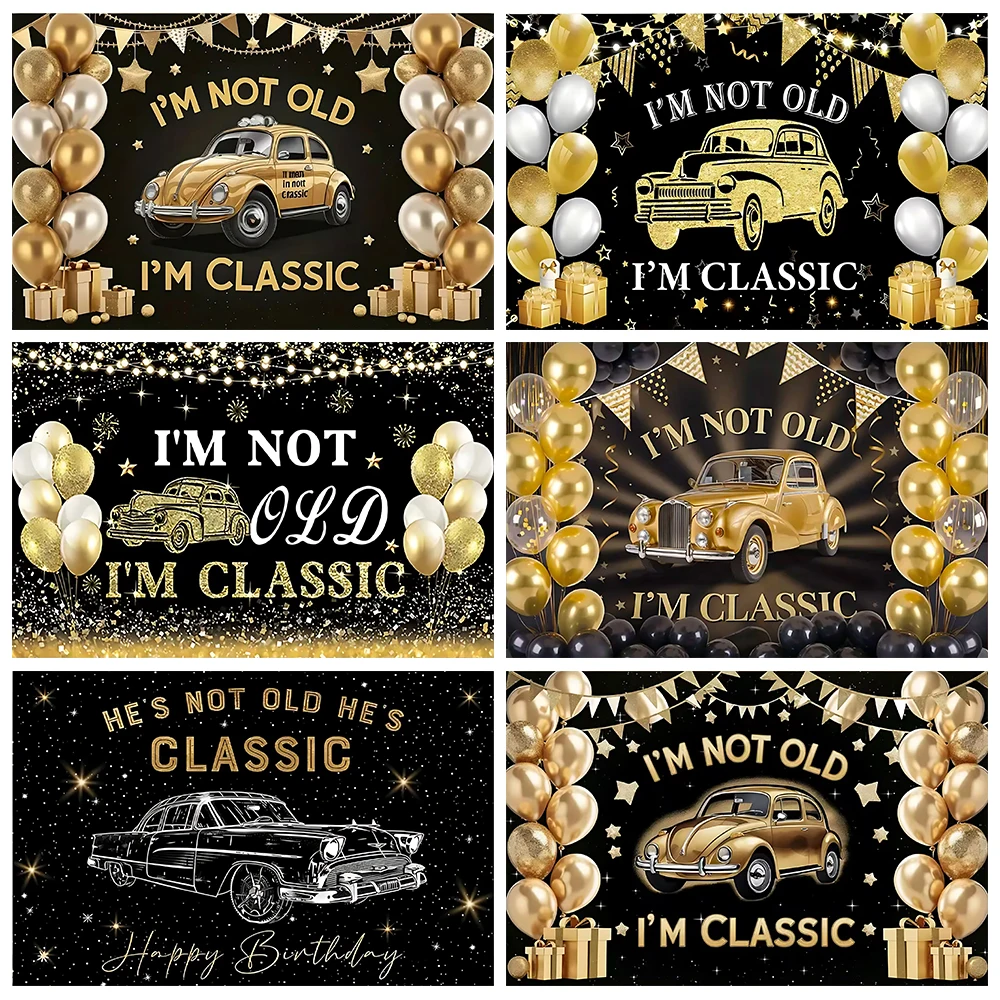 

Funny Classic Car I'm Not Old Background Black Gold Balloon Banner For Men's Birthday Party Supplies Posters Photo Shoot Props