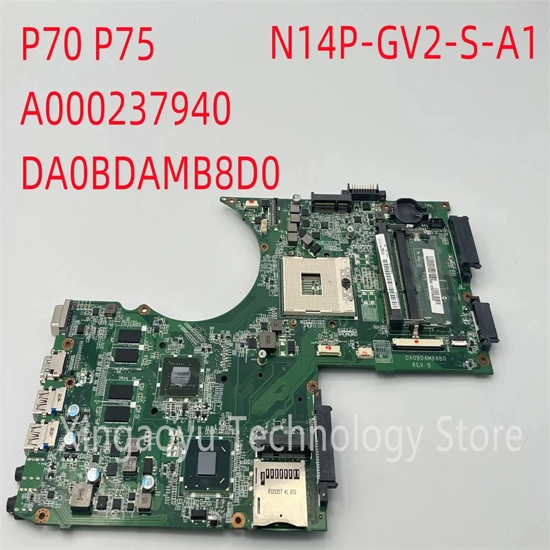 

Original For TOSHIBA Satellite P70 P75 Laptop Motherboadrd A000237940 DA0BDAMB8D0 SLJ8E N14P-GV2-S-A1 DDR3 100 % TESED OK