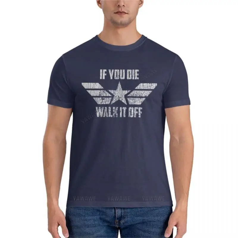 Men T-shirt If You Die Walk It Off Essential T-Shirt t shirts for men cotton men t shirt Cotton t shirts man