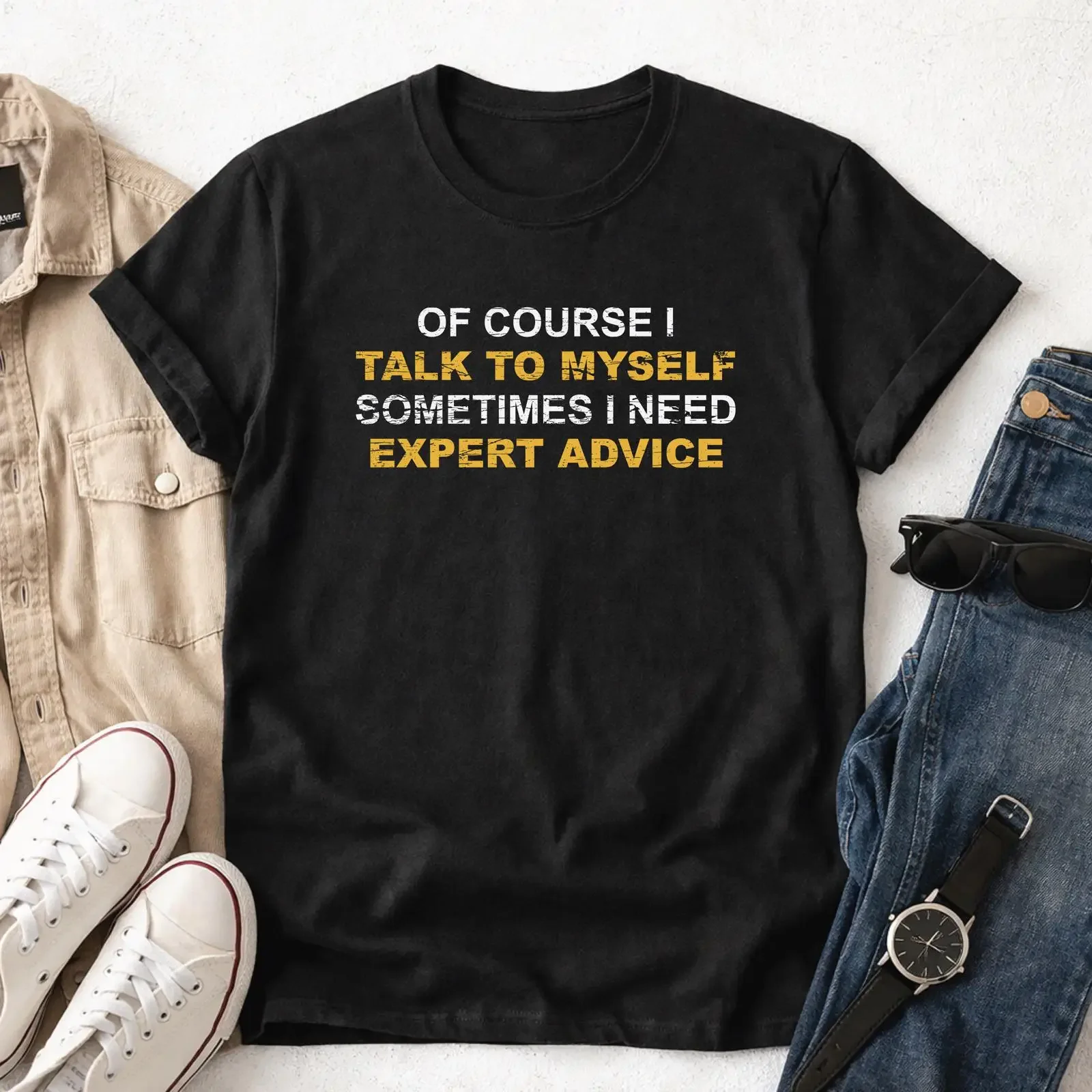 Of Course I Talk To Myself T Shirt Funny Quote Sometimes Need Expert Advice Sarcastic Humor  vintage Washed graphic Stretched