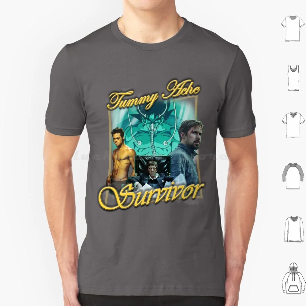 

Tummy Ache Survivor-Literally Me T Shirt Men Women Kids 6xl Tummy Ache Survivor Ryan Gosling Tyler Durden Brad Pitt Tony